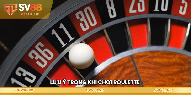 Lưu ý trong khi chơi Roulette  